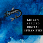 blue watercolor with fish "LIS 598: Applied Digital Humanities"
